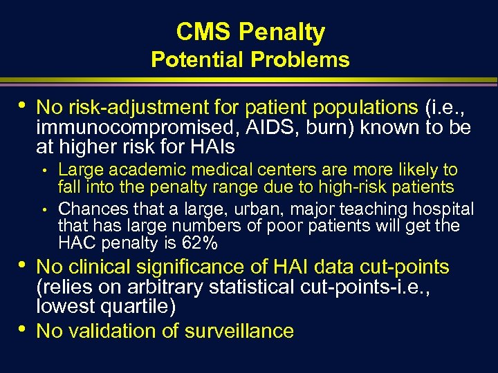 CMS Penalty Potential Problems • No risk-adjustment for patient populations (i. e. , immunocompromised,