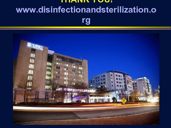 THANK YOU! www. disinfectionandsterilization. o rg 