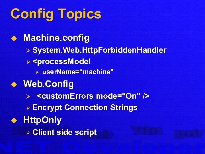 Config Topics u Machine. config Ø System. Web. Http. Forbidden. Handler Ø <process. Model