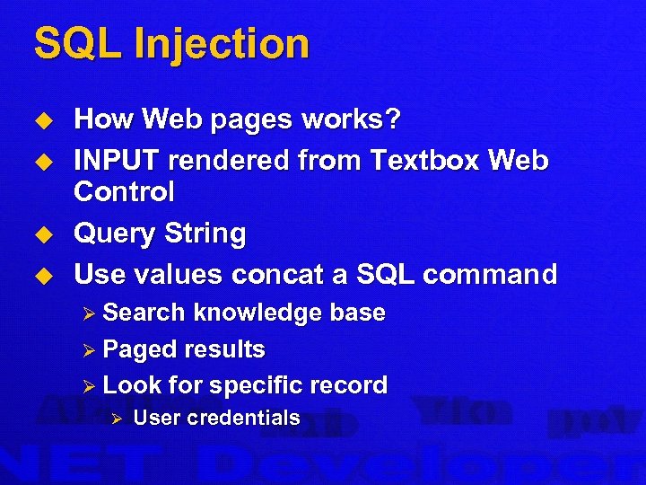 SQL Injection u u How Web pages works? INPUT rendered from Textbox Web Control