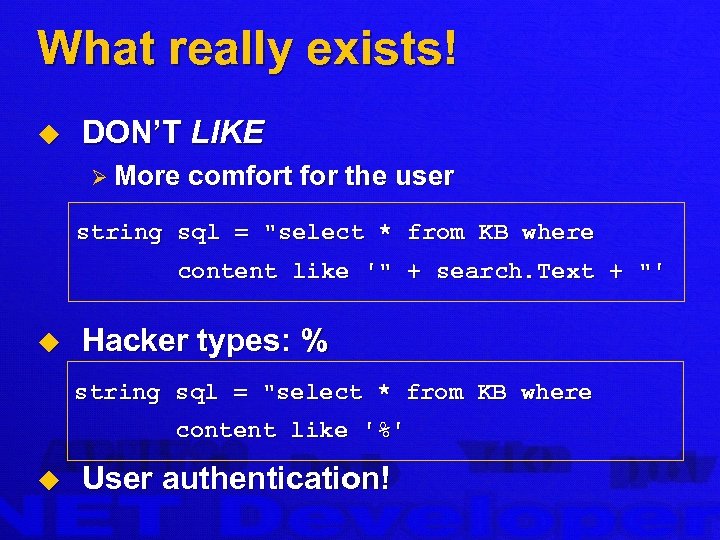 What really exists! u DON’T LIKE Ø More comfort for the user string sql