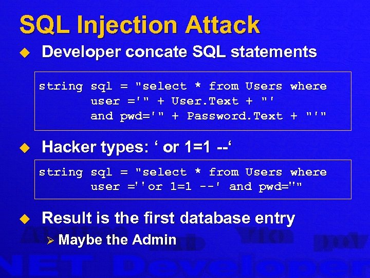 SQL Injection Attack u Developer concate SQL statements string sql = "select * from