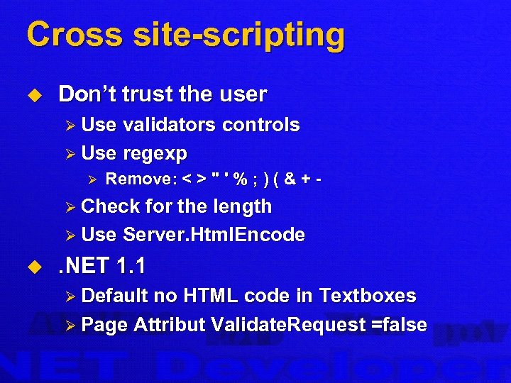 Cross site-scripting u Don’t trust the user Ø Use validators controls Ø Use regexp