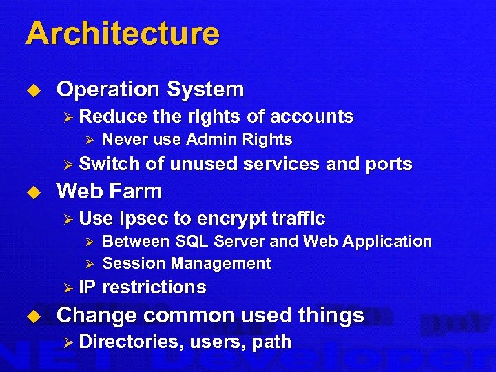 Architecture u Operation System Ø Reduce Ø Never use Admin Rights Ø Switch u