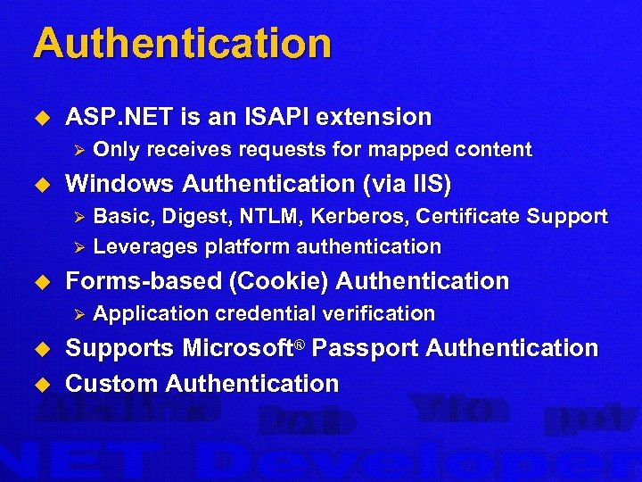 Authentication u ASP. NET is an ISAPI extension Ø u Only receives requests for