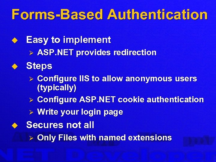 Forms-Based Authentication u Easy to implement Ø u Steps Ø Ø Ø u ASP.