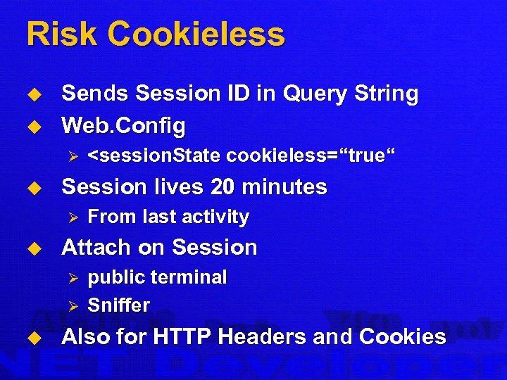 Risk Cookieless u u Sends Session ID in Query String Web. Config Ø u