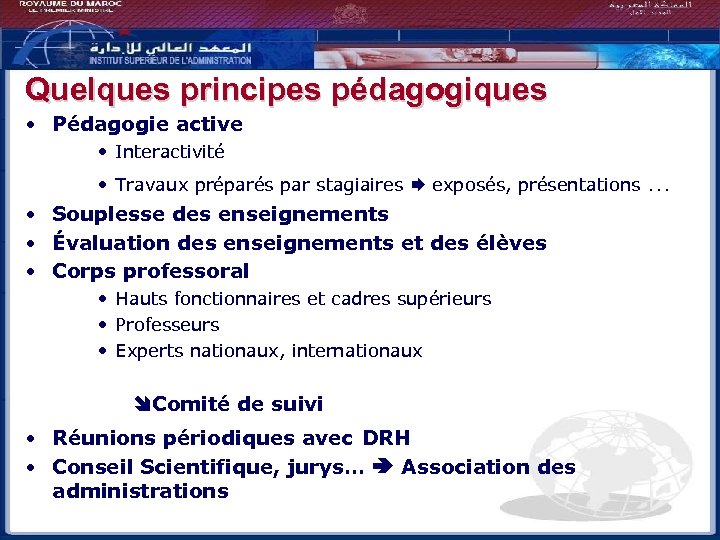Quelques principes pédagogiques • Pédagogie active • Interactivité • Travaux préparés par stagiaires exposés,
