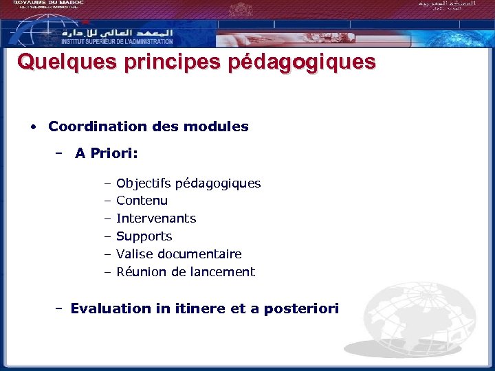 Quelques principes pédagogiques • Coordination des modules – A Priori: – – – Objectifs