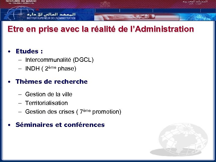 Etre en prise avec la réalité de l’Administration • Etudes : – Intercommunalité (DGCL)