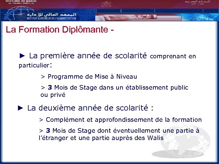 La Formation Diplômante ► La première année de scolarité comprenant en particulier: > Programme
