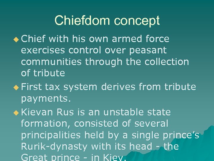 Chiefdom concept u Chief with his own armed force exercises control over peasant communities