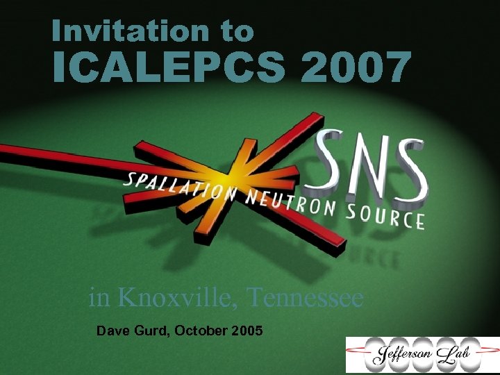 Invitation to ICALEPCS 2007 in Knoxville, Tennessee Dave Gurd, October 2005 