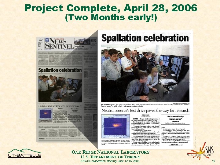Project Complete, April 28, 2006 (Two Months early!) OAK RIDGE NATIONAL LABORATORY U. S.