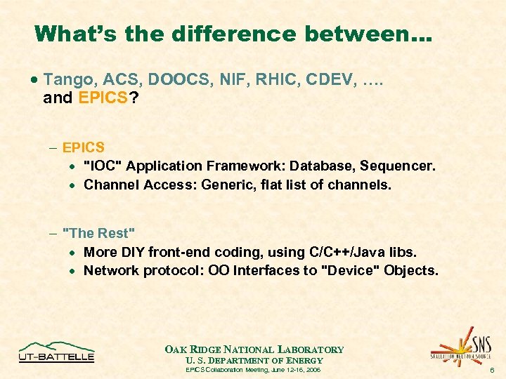 What’s the difference between… · Tango, ACS, DOOCS, NIF, RHIC, CDEV, …. and EPICS?
