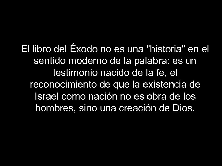El libro del Éxodo no es una "historia" en el sentido moderno de la