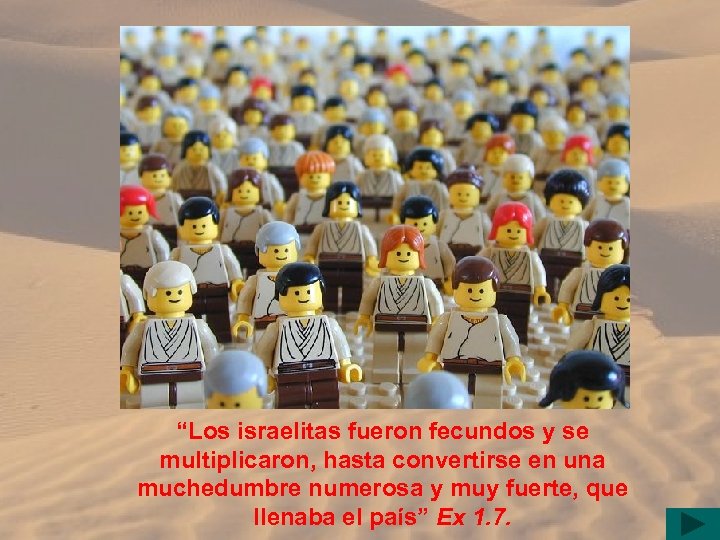 “Los israelitas fueron fecundos y se multiplicaron, hasta convertirse en una muchedumbre numerosa y