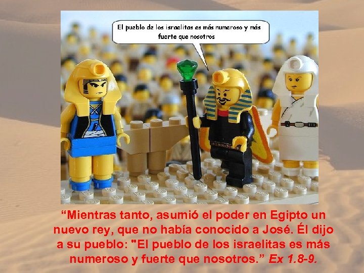 “Mientras tanto, asumió el poder en Egipto un nuevo rey, que no había conocido