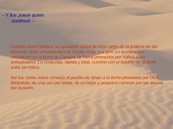 - Y fue Josué quien continuó - Cuando murió Moisés, su ayudante Josué se