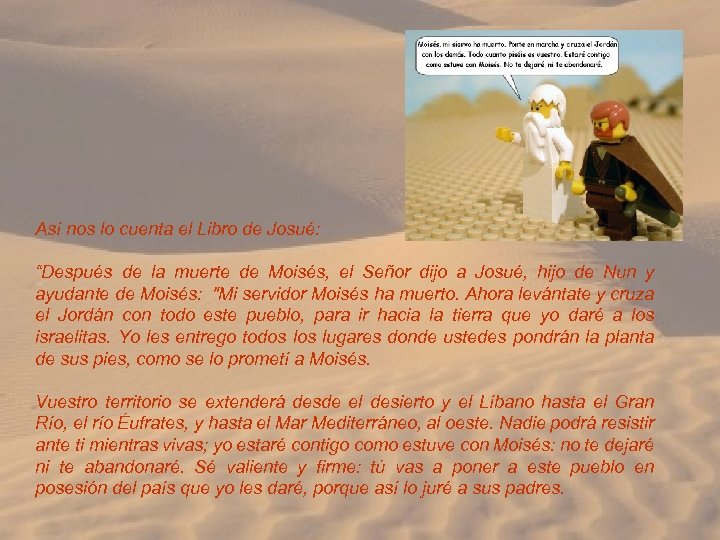 Así nos lo cuenta el Libro de Josué: “Después de la muerte de Moisés,