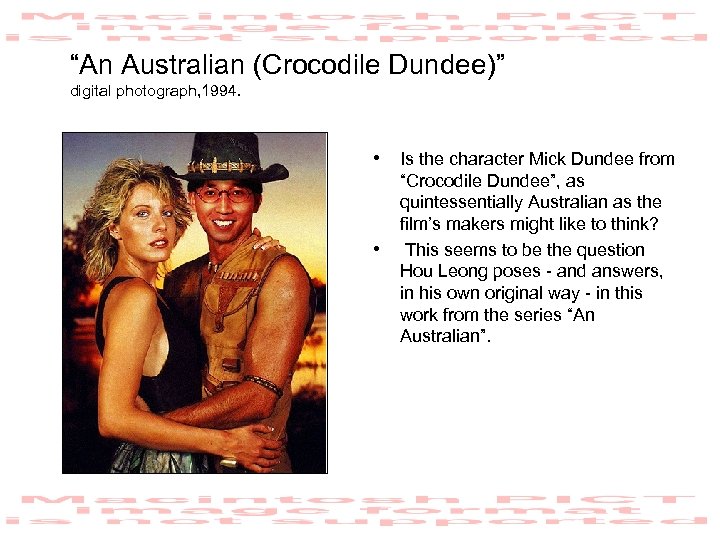 “An Australian (Crocodile Dundee)” digital photograph, 1994. • Is the character Mick Dundee from