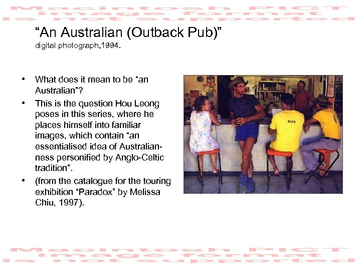 “An Australian (Outback Pub)” digital photograph, 1994. • What does it mean to be