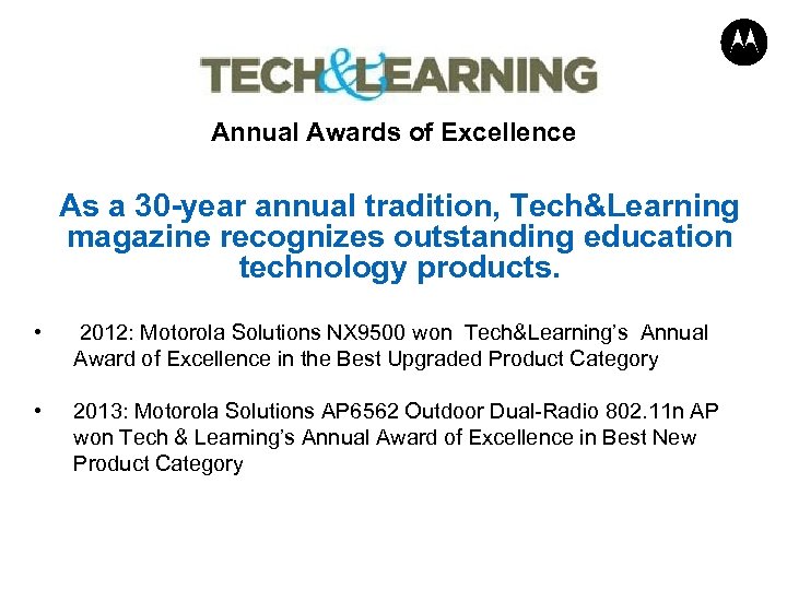 Annual Awards of Excellence As a 30 -year annual tradition, Tech&Learning magazine recognizes outstanding