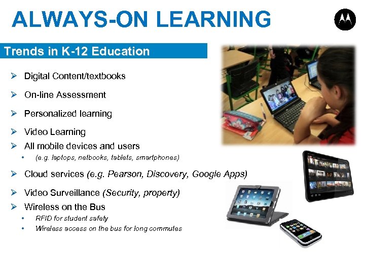 ALWAYS-ON LEARNING Trends in K-12 Education Ø Digital Content/textbooks Ø On-line Assessment Ø Personalized