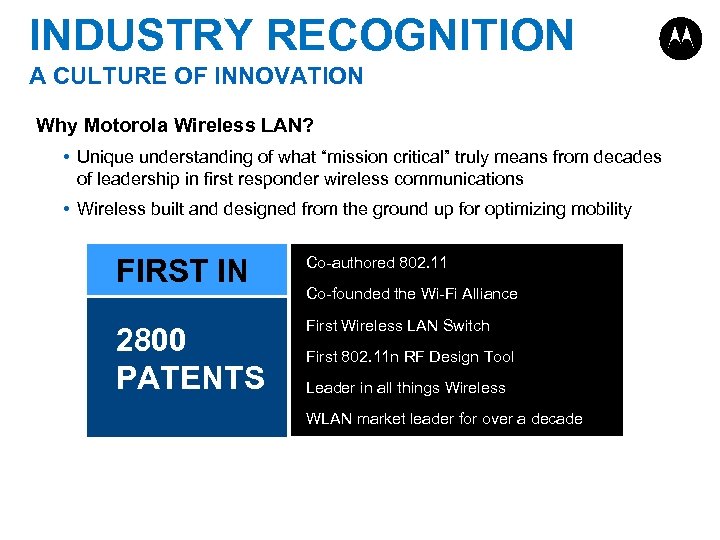 INDUSTRY RECOGNITION A CULTURE OF INNOVATION Why Motorola Wireless LAN? • Unique understanding of