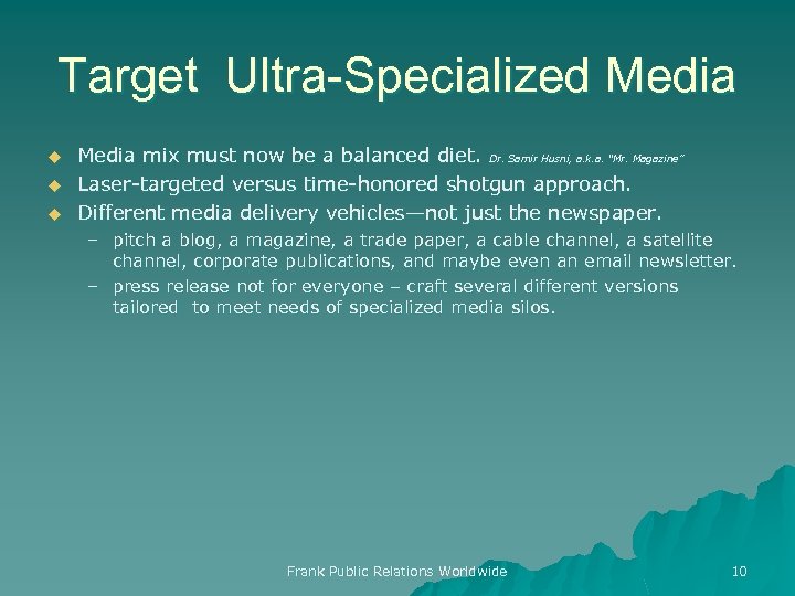 Target Ultra-Specialized Media u u u Media mix must now be a balanced diet.