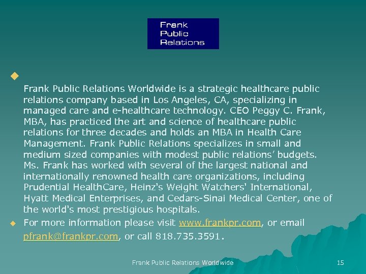 u u Frank Public Relations Worldwide is a strategic healthcare public relations company based