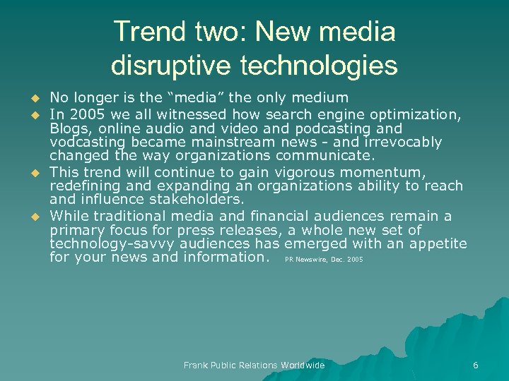 Trend two: New media disruptive technologies u u No longer is the “media” the