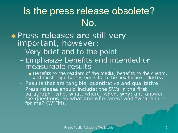 Is the press release obsolete? No. u Press releases are still very important, however: