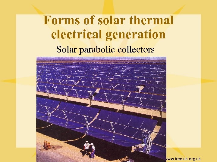 Forms of solar thermal electrical generation Solar parabolic collectors www. trec-uk. org. uk 