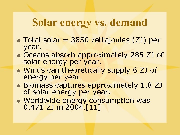 Solar energy vs. demand l l l Total solar = 3850 zettajoules (ZJ) per
