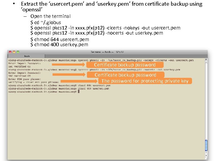  • Extract the ‘usercert. pem’ and ‘userkey. pem’ from certificate backup using ‘openssl’