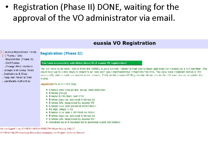  • Registration (Phase II) DONE, waiting for the approval of the VO administrator