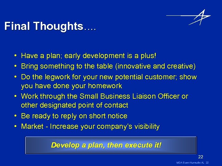 Final Thoughts…. • • • Have a plan; early development is a plus! Bring