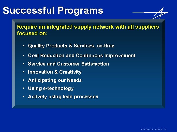 Successful Programs Require an integrated supply network with all suppliers focused on: • Quality