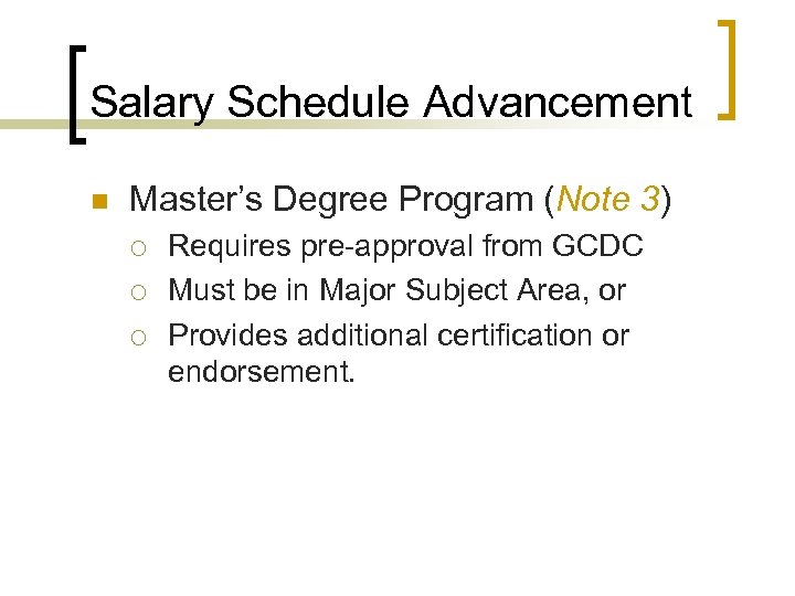 Salary Schedule Advancement n Master’s Degree Program (Note 3) ¡ ¡ ¡ Requires pre-approval