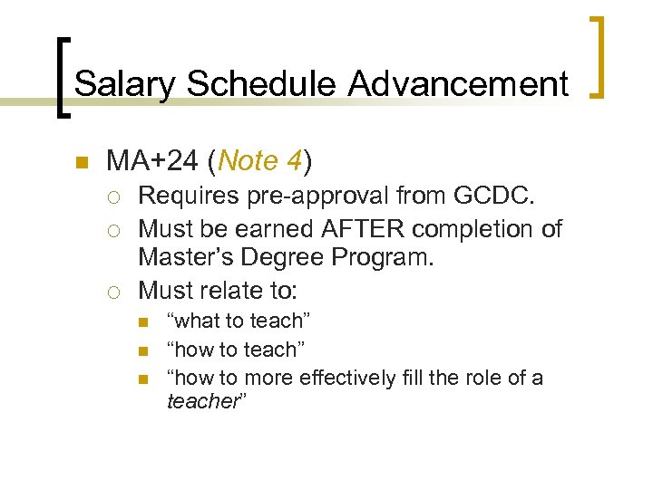 Salary Schedule Advancement n MA+24 (Note 4) ¡ ¡ ¡ Requires pre-approval from GCDC.