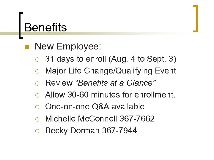 Benefits n New Employee: ¡ ¡ ¡ ¡ 31 days to enroll (Aug. 4