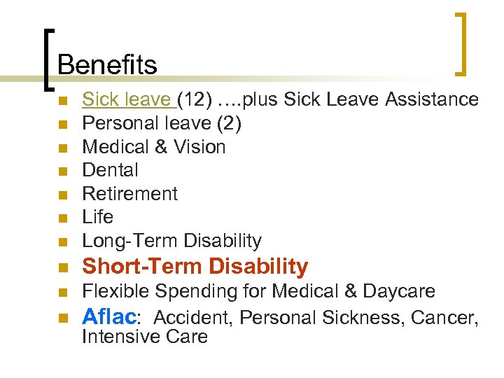 Benefits n Sick leave (12) …. plus Sick Leave Assistance Personal leave (2) Medical