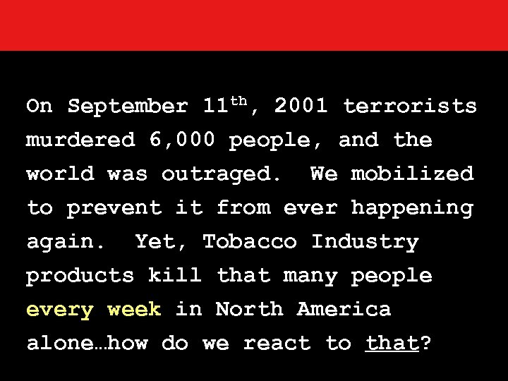 On September 11 th, 2001 terrorists murdered 6, 000 people, and the world was