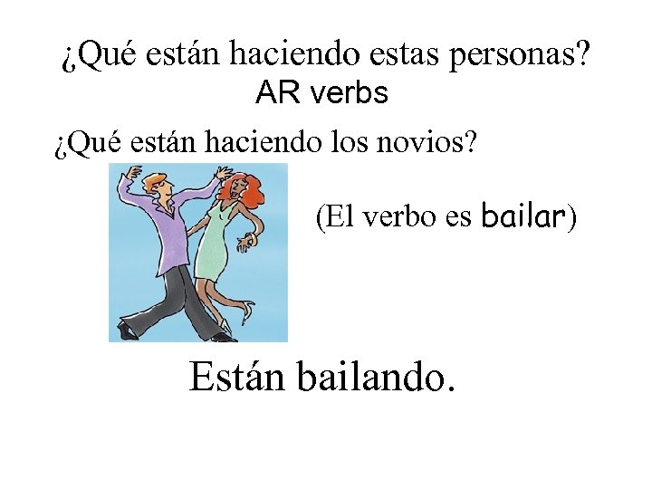 ¿Qué están haciendo estas personas? AR verbs ¿Qué están haciendo los novios? (El verbo