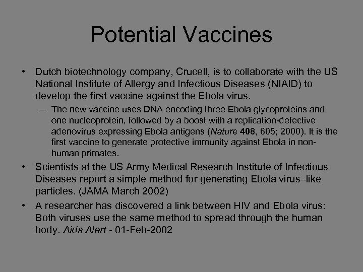 Potential Vaccines • Dutch biotechnology company, Crucell, is to collaborate with the US National