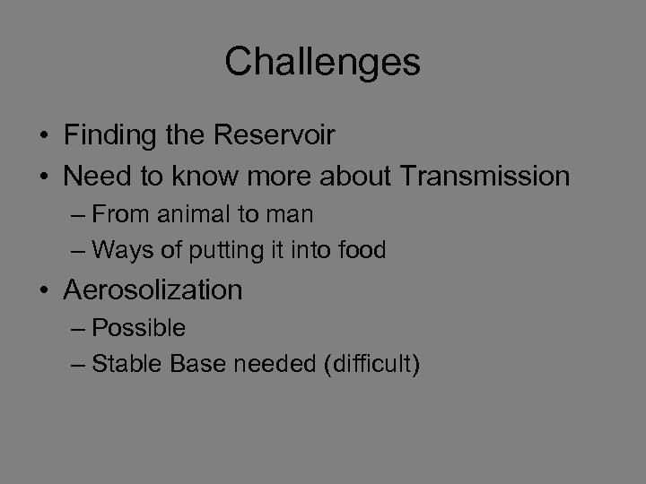 Challenges • Finding the Reservoir • Need to know more about Transmission – From