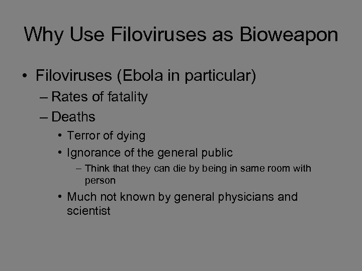 Why Use Filoviruses as Bioweapon • Filoviruses (Ebola in particular) – Rates of fatality