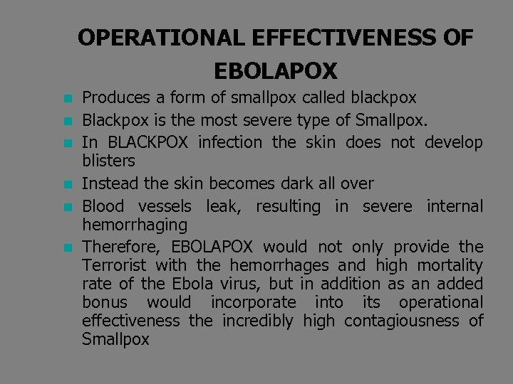 OPERATIONAL EFFECTIVENESS OF EBOLAPOX n n n Produces a form of smallpox called blackpox
