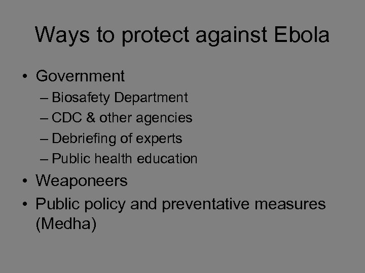 Ways to protect against Ebola • Government – Biosafety Department – CDC & other